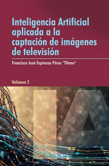 Inteligencia Artificial aplicada a la captación de imágenes de televisión (Volumen 2)