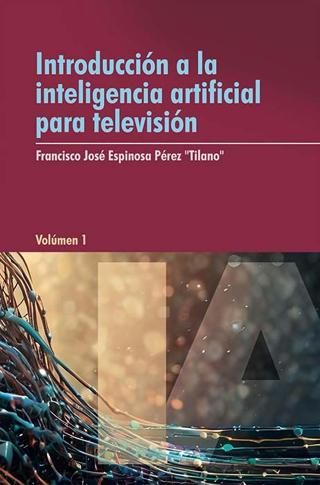 Introducción a la Inteligencia Artificial para televisión (Volumen 1)